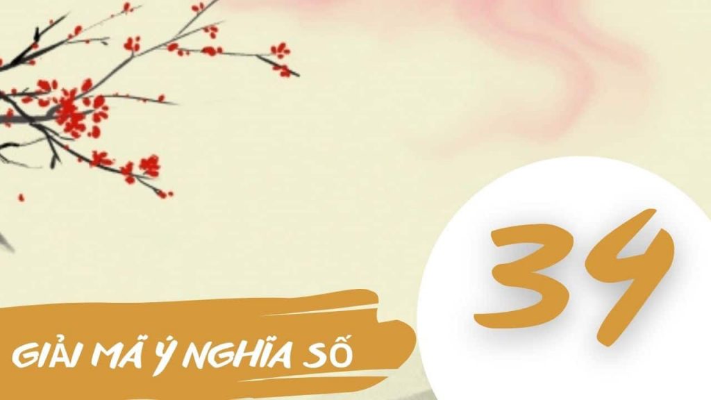 Số 34 có ý nghĩa gì? Giải thích ý nghĩa số 34 về nhiều mặt