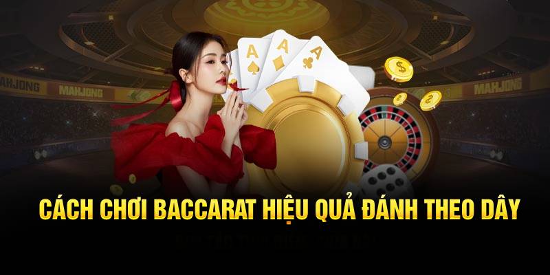 Cách Chơi Baccarat Hiệu Quả Từ Chuyên Gia Da88