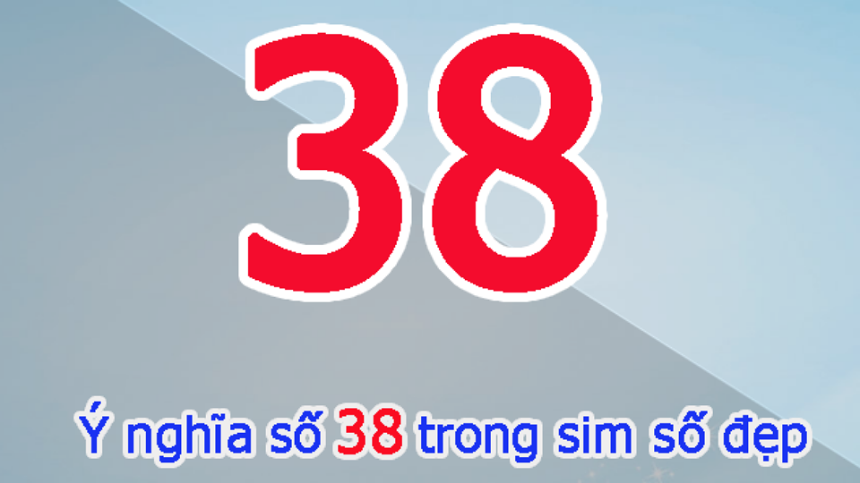 Ý nghĩa số 38 trong sim số đẹp